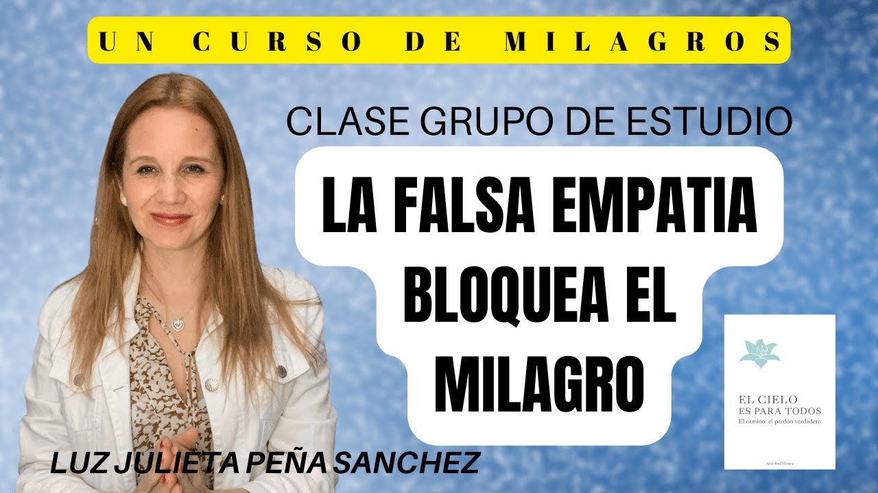 LA FALSA EMPATIA, EL DESAPEGO, COMO ESCUCHAR AL E.S. UN CURSO DE MILAGROS.