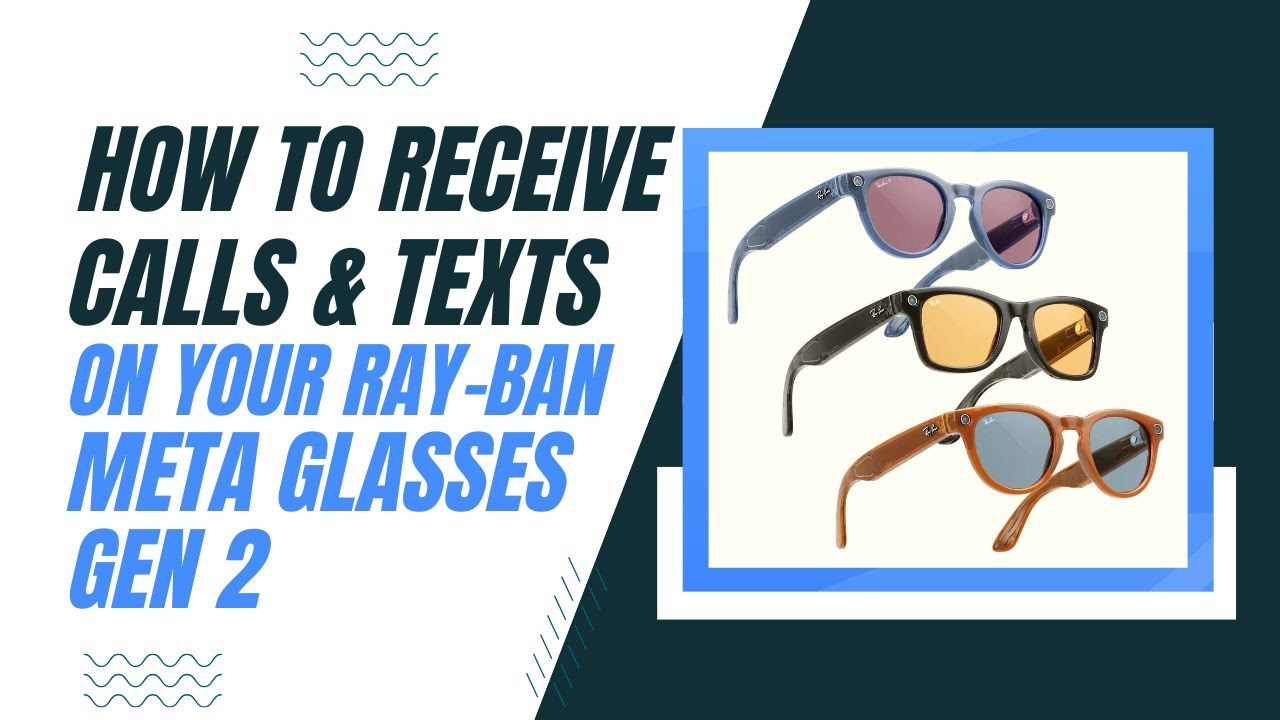 How to Receive Calls & Texts on Meta Ray-Ban Smart Glasses (Gen 2)