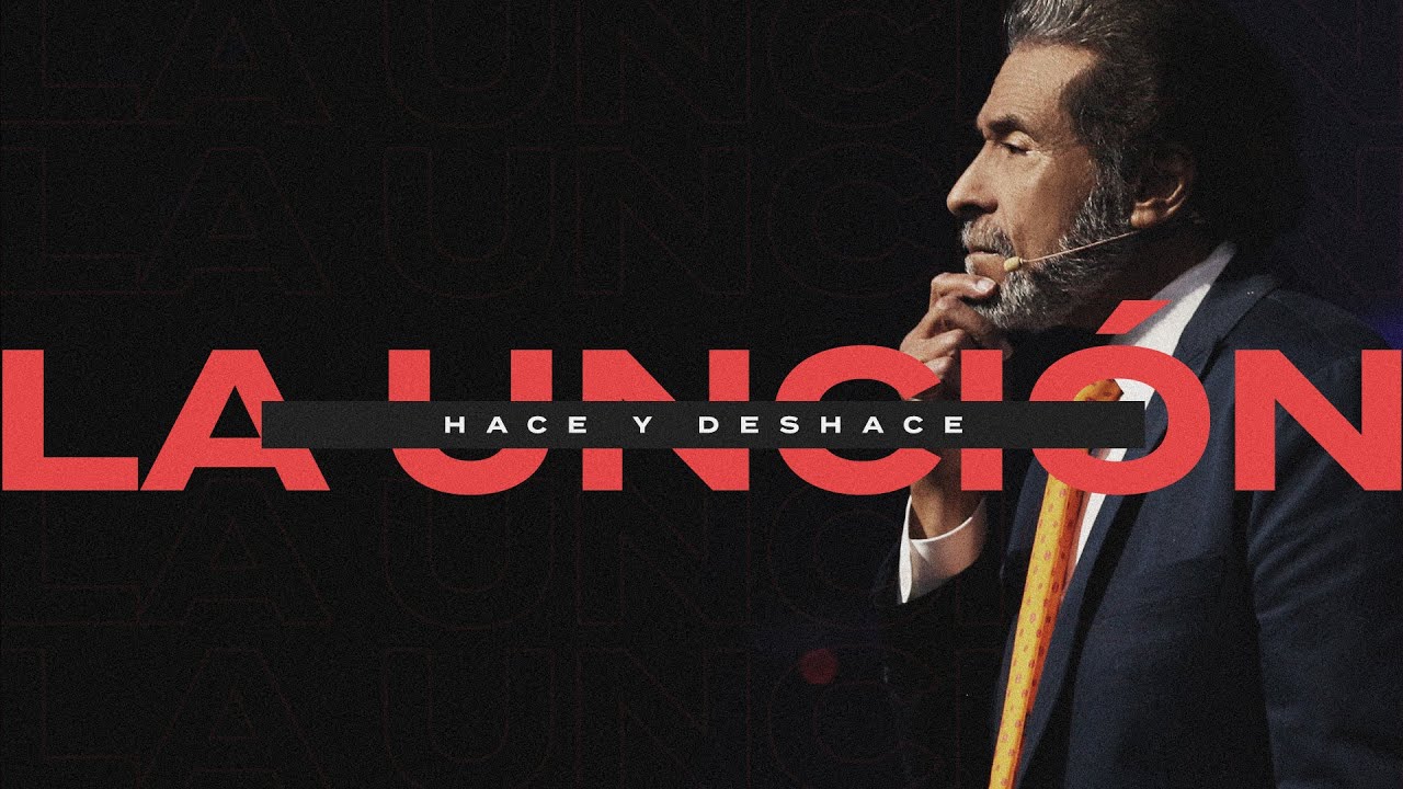 LA UNCIÓN HACE Y DESHACE | PASTOR ALBERTO DELGADO