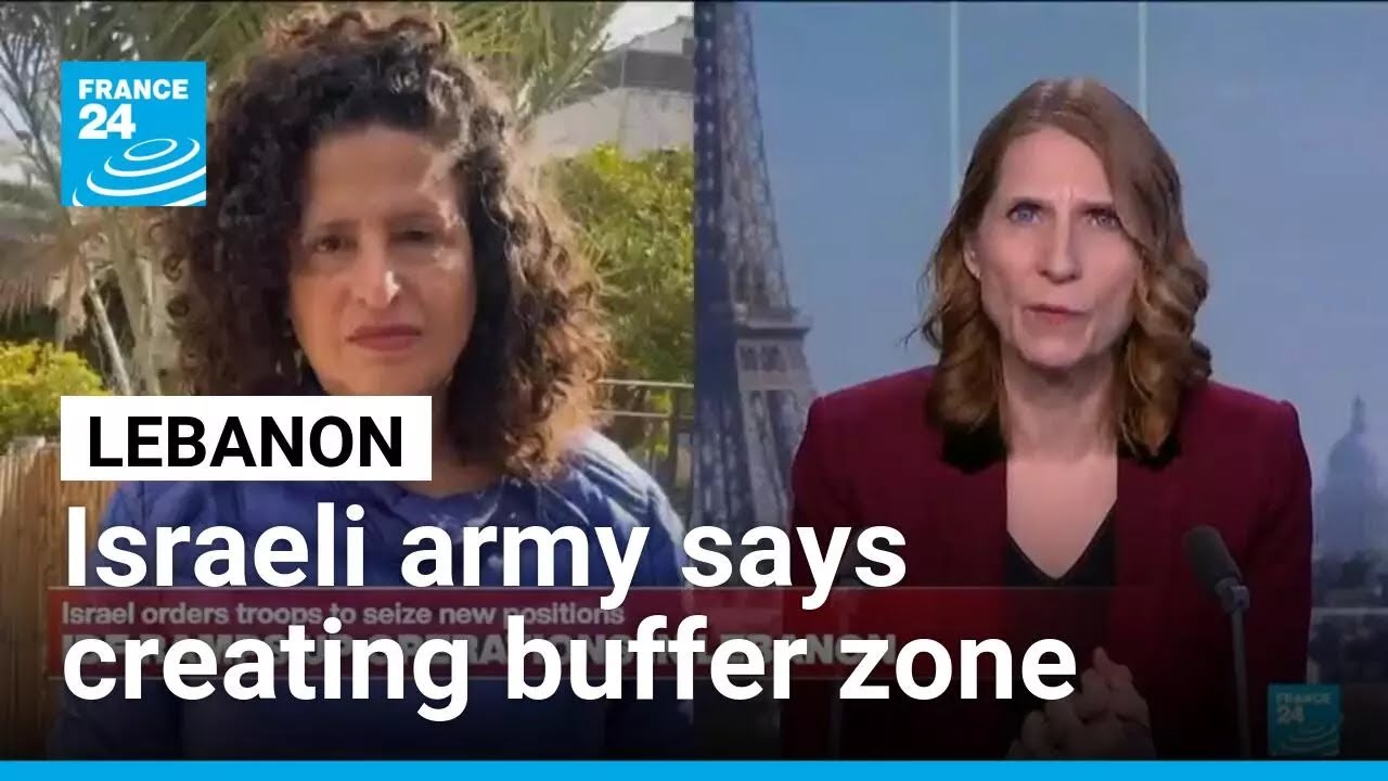 Israeli troops seize new positions in Lebanon, army says creating buffer zone • FRANCE 24 English