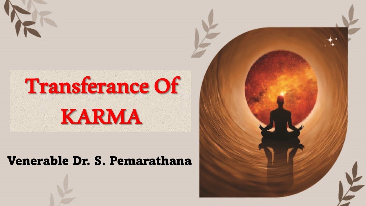 TRANSFERANCE OF KARMA - Q&A with Ven Dr S Pemarathana