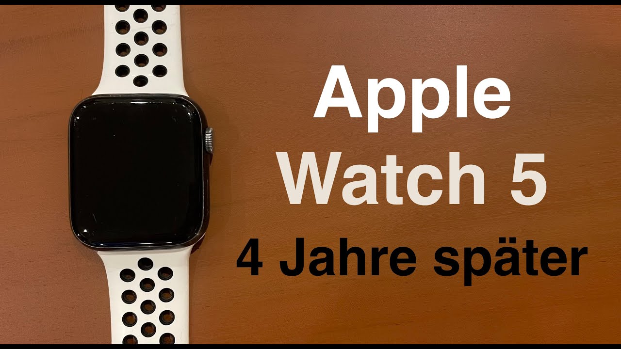 Apple Watch 5 nach 4 Jahren Nutzung