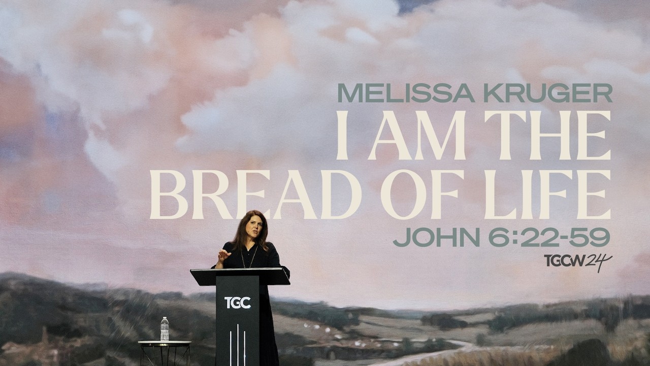 I Am the Bread of Life (John 6:22–59) | Melissa Kruger