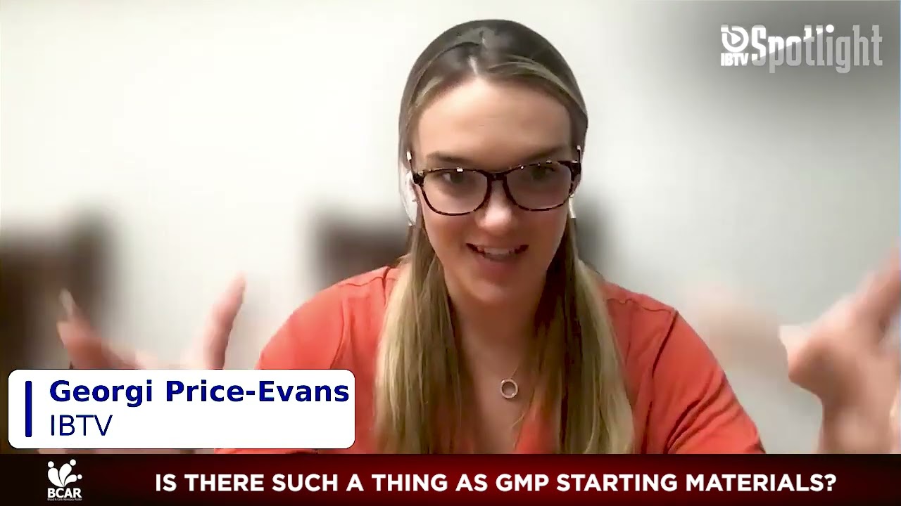 IBTV Spotlight   Is there such a thing as GMP starting materials