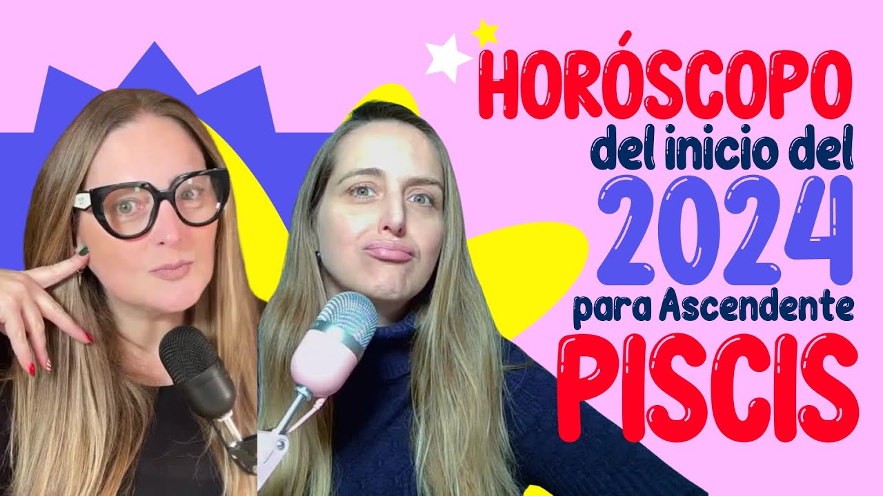 HORÓSCOPO del inicio de 2024 para Ascendente PISCIS