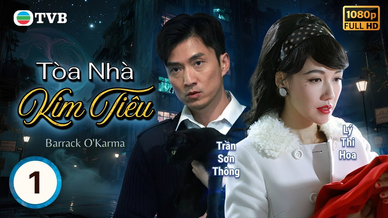 Phim TVB lồng tiếng Tòa Nhà Kim Tiêu (Barrack O'Karma) 01/20 | Trần Sơn Thông, Lý Thi Hoa | 2019