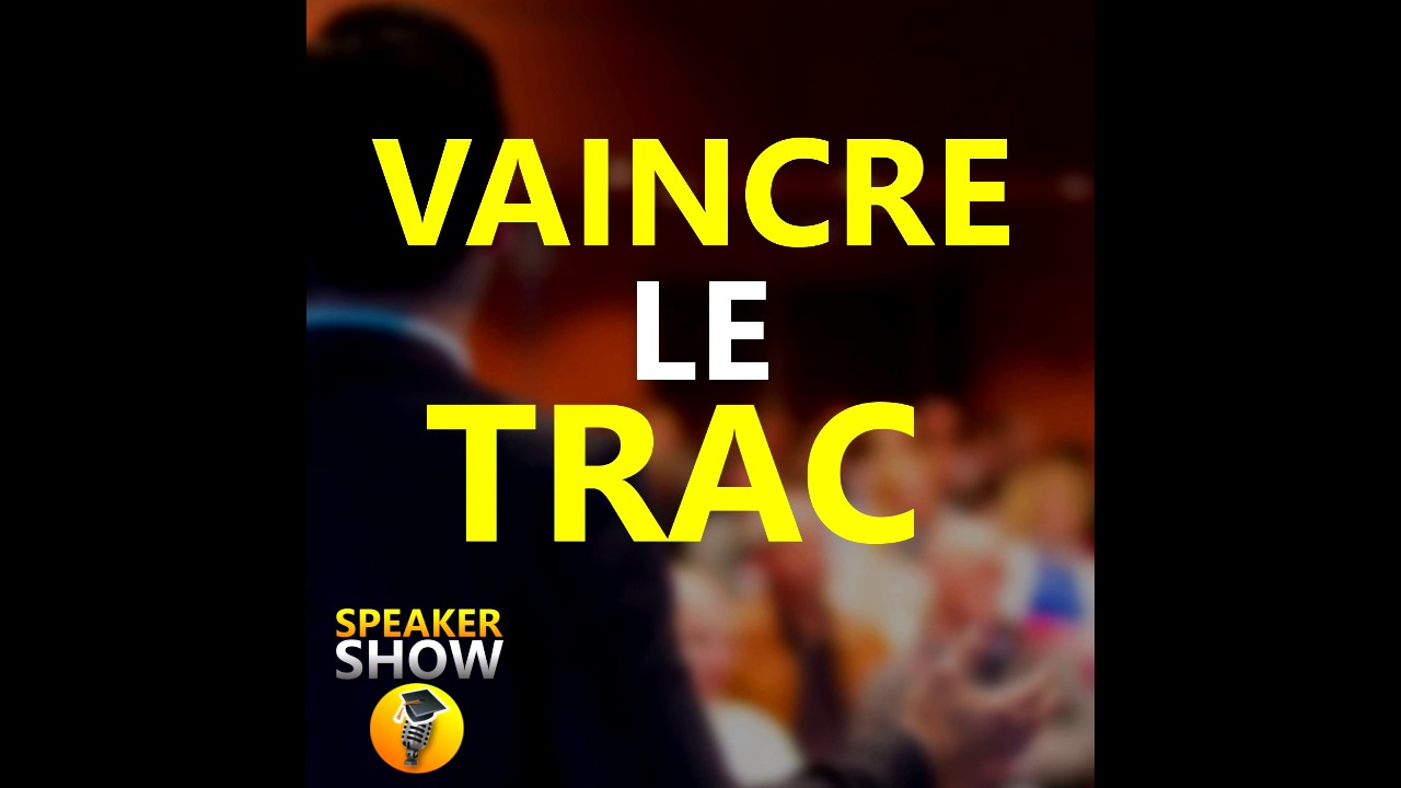 COMMENT VAINCRE LE TRAC EN PUBLIC ?