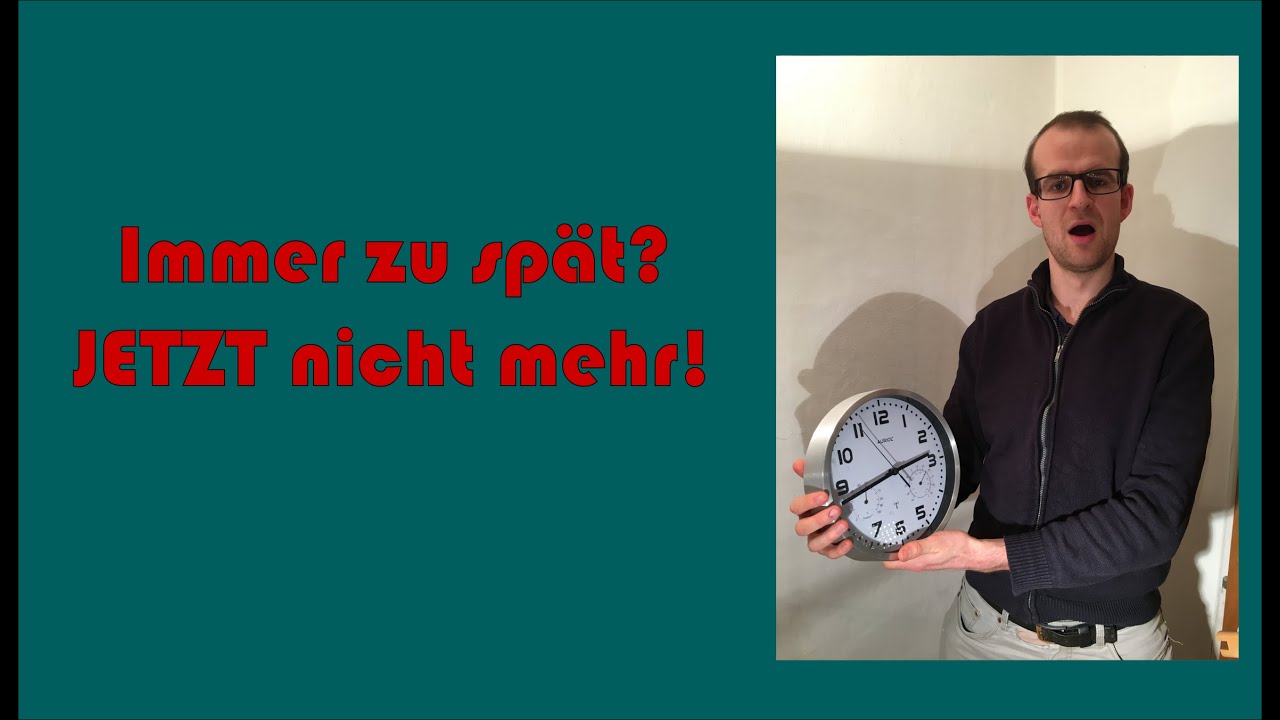Zu spät kommen? Nicht mehr mit dir. Ab jetzt immer pünktlich!