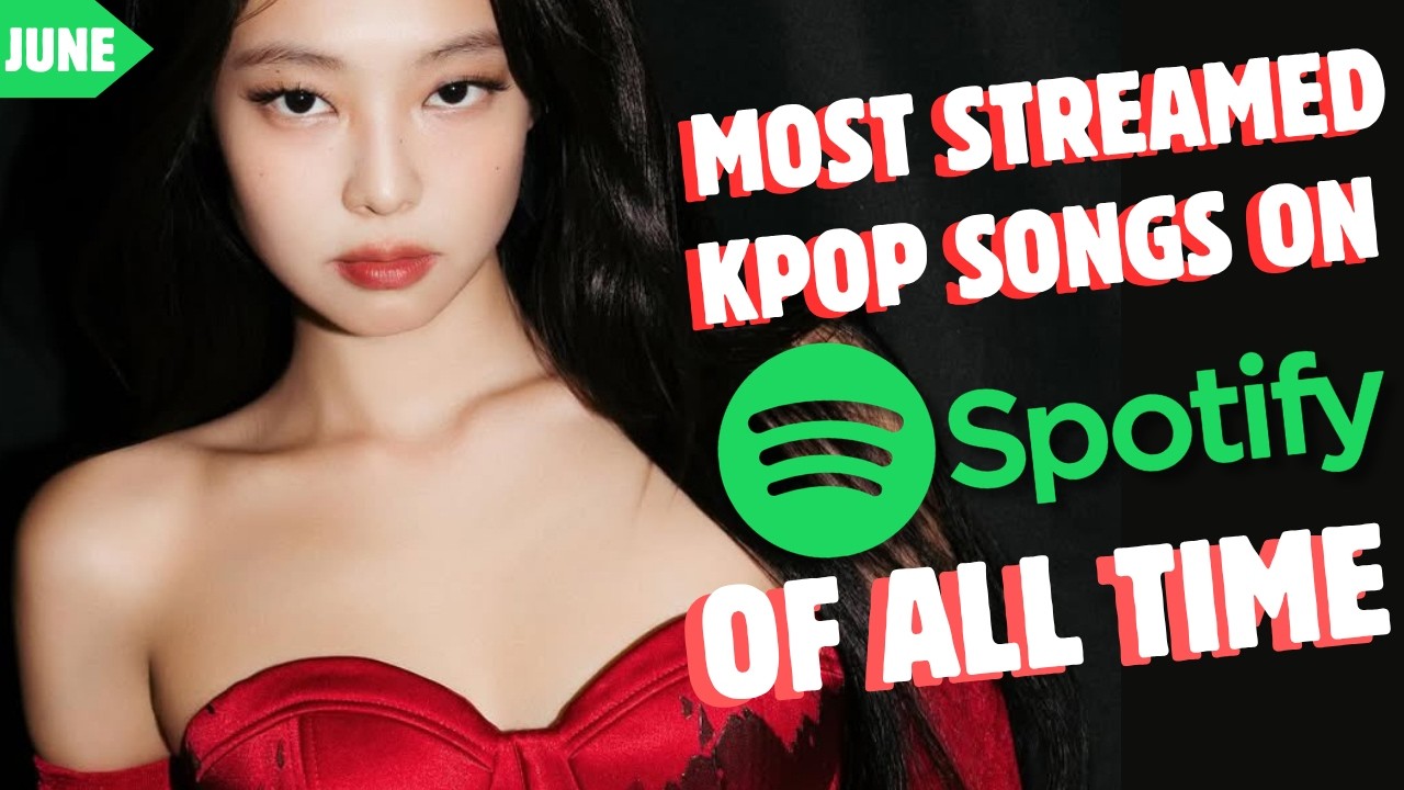 [TOP 200] MOST STREAMED KPOP SONGS ON SPOTIFY OF ALL TIME | JUN 2026