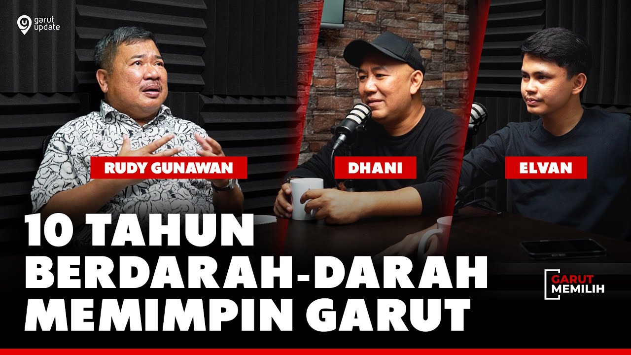 PESAN UNTUK CALON BUPATI GARUT DARI RUDY GUNAWAN l PODCAST GARUT MEMILIH