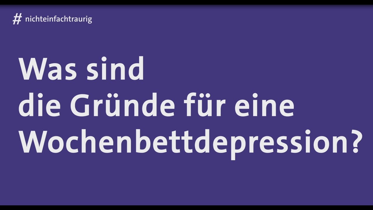 #nichteinfachtraurig | Was sind die Gr&uuml;nde f&uuml;r eine Wochenbettdepression?