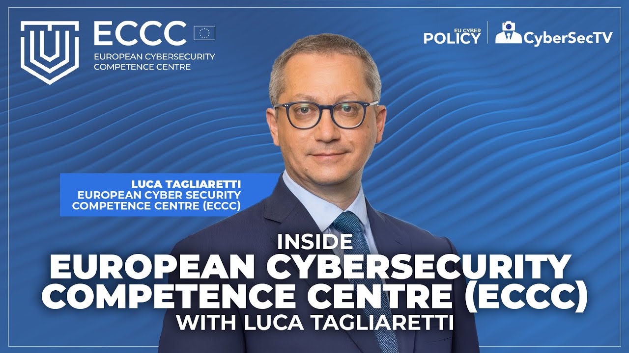 Deep Dive: Inside European Cybersecurity Competence Centre (ECCC) with Luca Tagliaretti.
