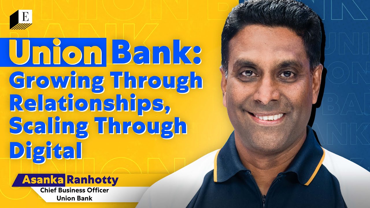 Union Bank: Growing Through Relationships, Scaling Through Digital | Echelon