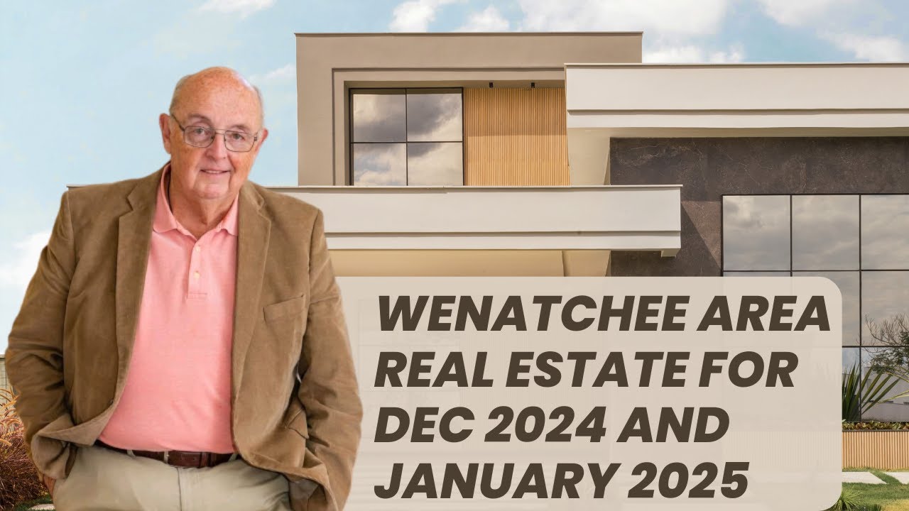 Wenatchee Area Real Estate for Dec 2024 and January 2025