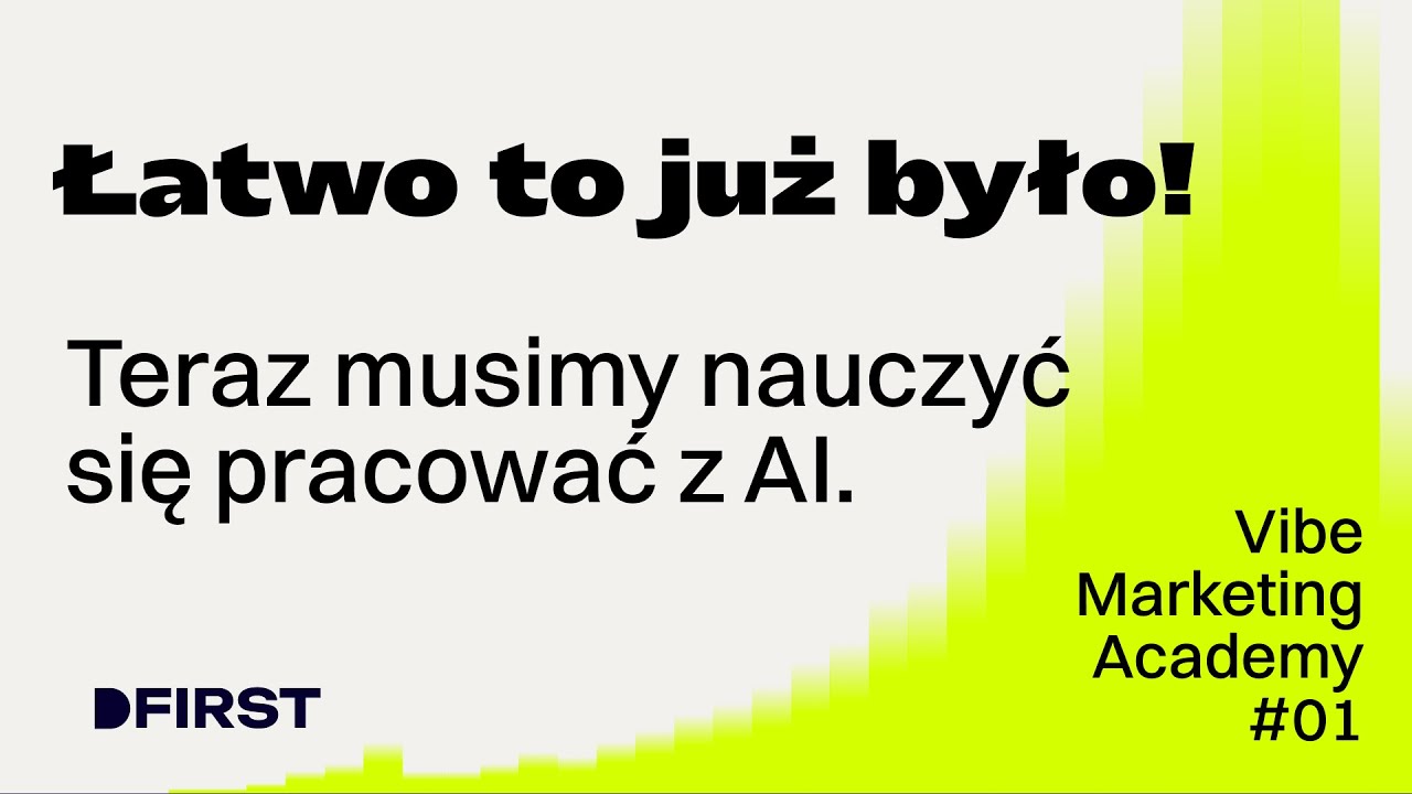 Łatwo to już było! Teraz musimy nauczyć się pracować z AI (VIBE MARKETING ACADEMY #01)