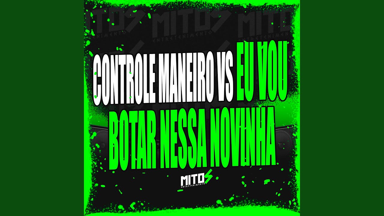 Controle Maneiro VS Eu Vou Botar Nessa Novinha