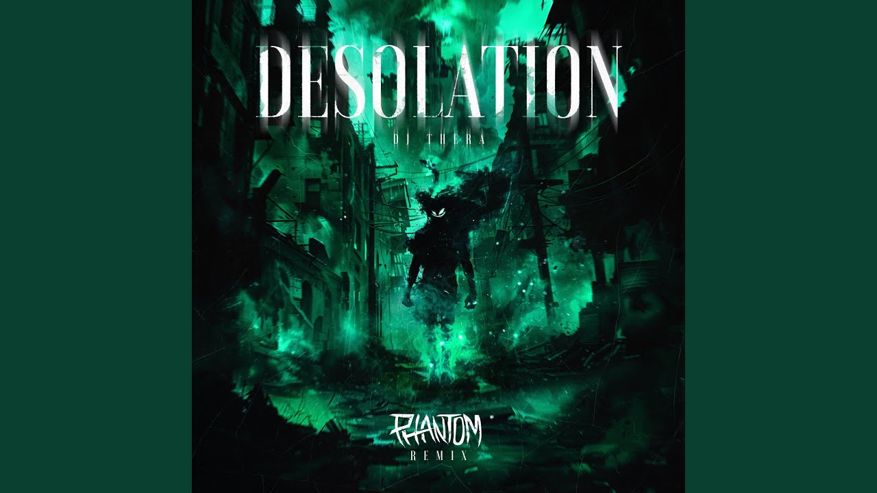 Desolation (Phantom Remix)