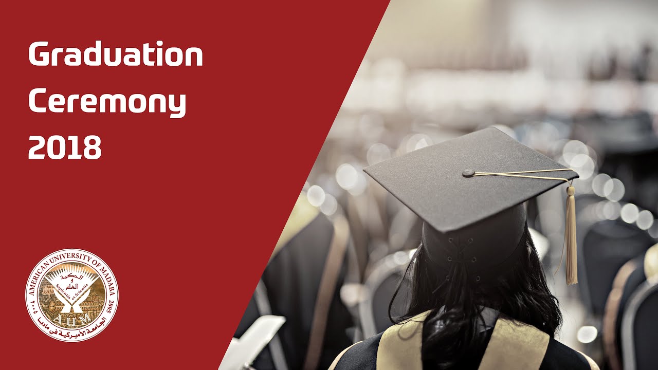 AUM Fourth Batch Graduation Ceremony 2018 | حفل تخريج الفوج الرابع للجامعة الأميركية في مادبا