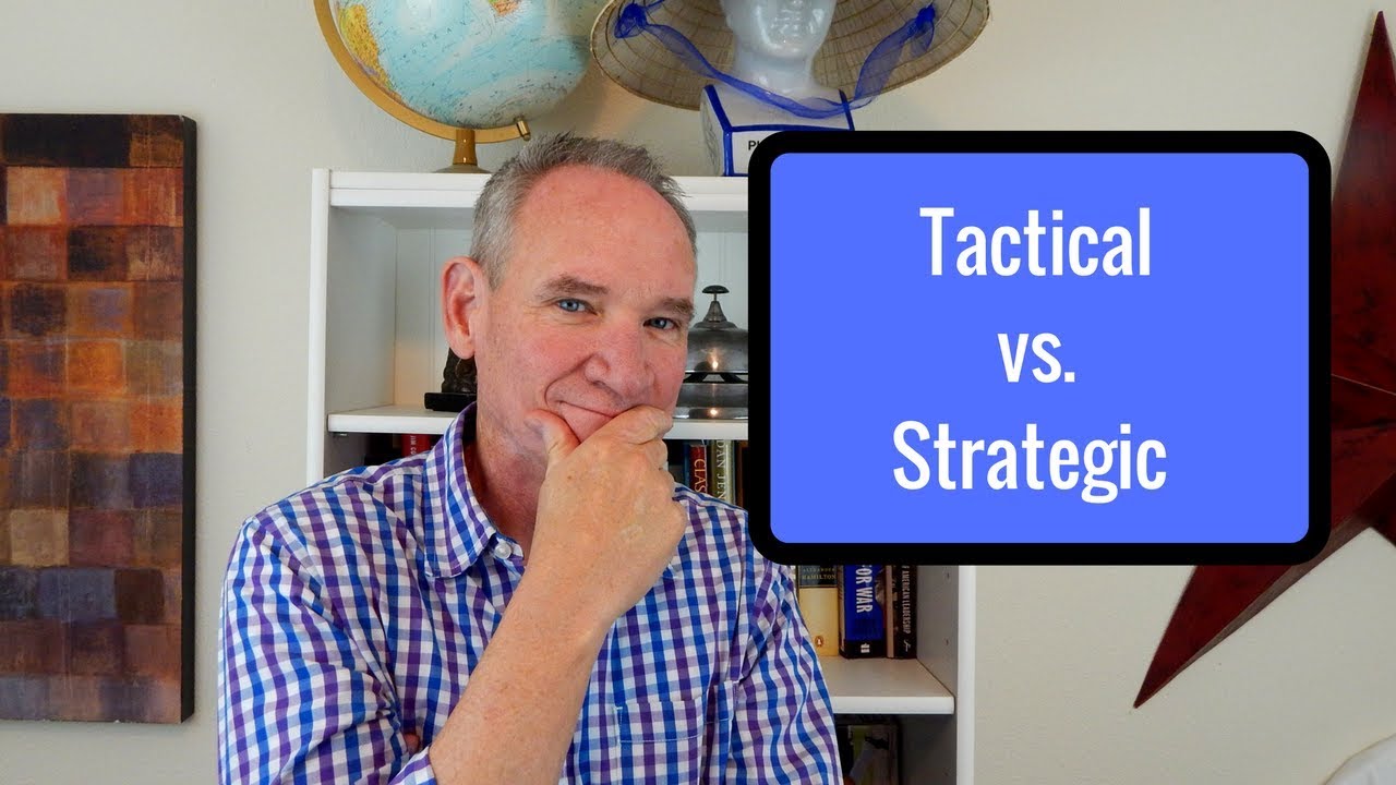 Tactical vs Strategic
