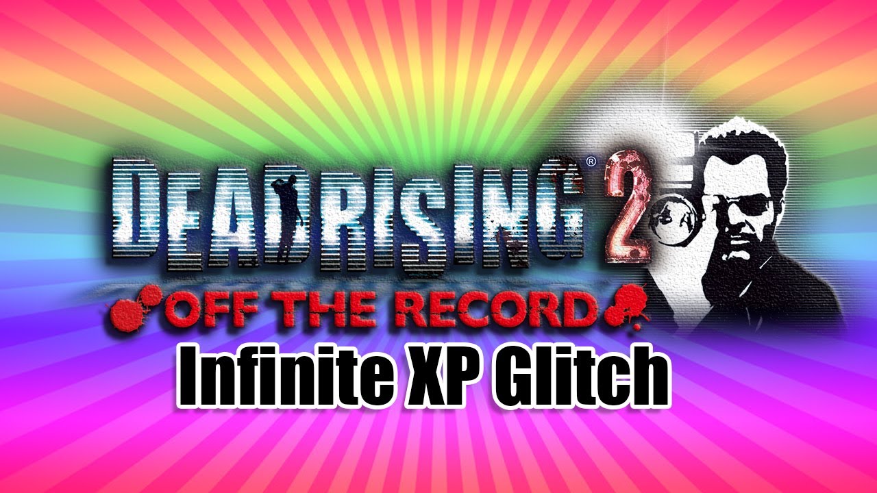 Dead Rising 2 Off The Record: Infinite XP Glitch