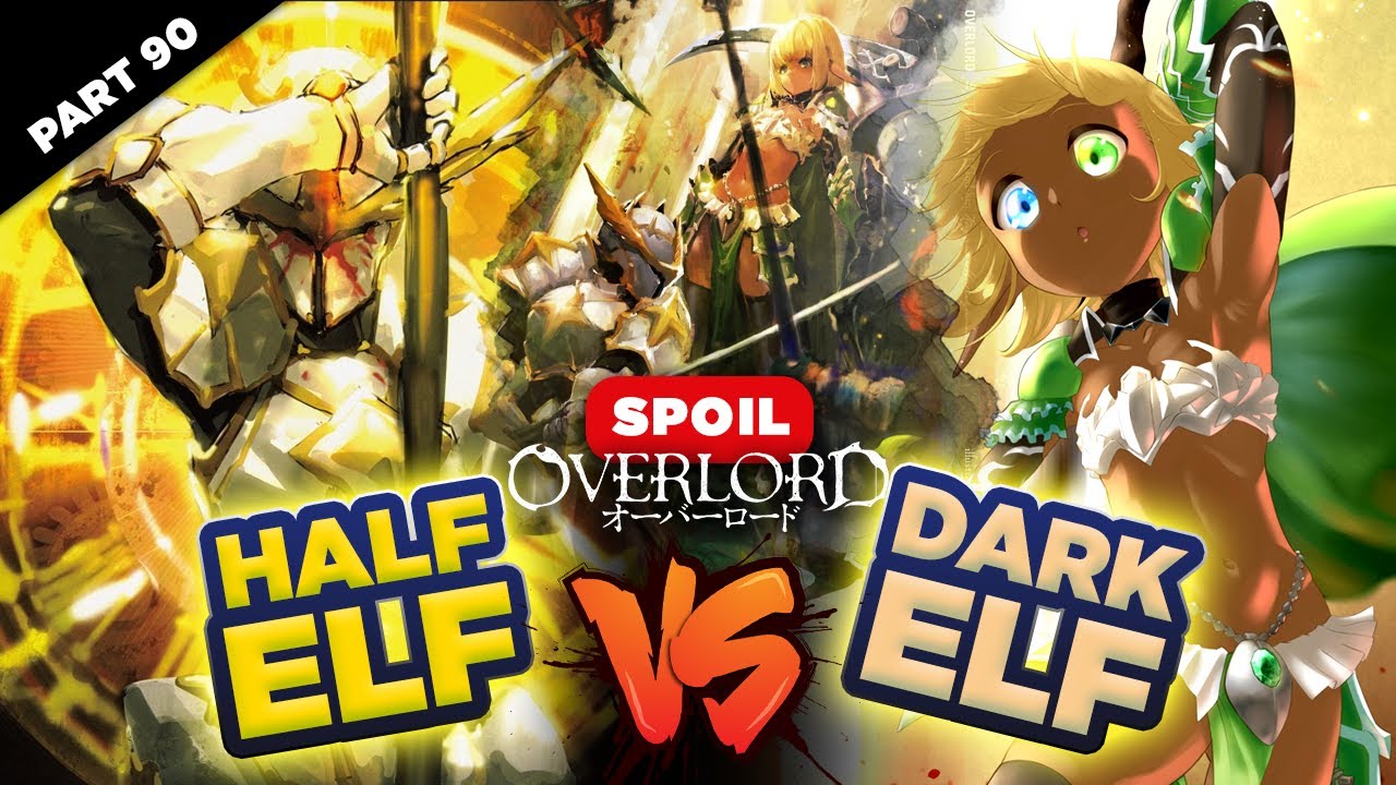 Spoil Overlord Đặc Biệt #90:Á Thần Half Elf Vs Chiến Thần Dark Elf- Overlord Tân Giới Vs Thủ Vệ Tầng