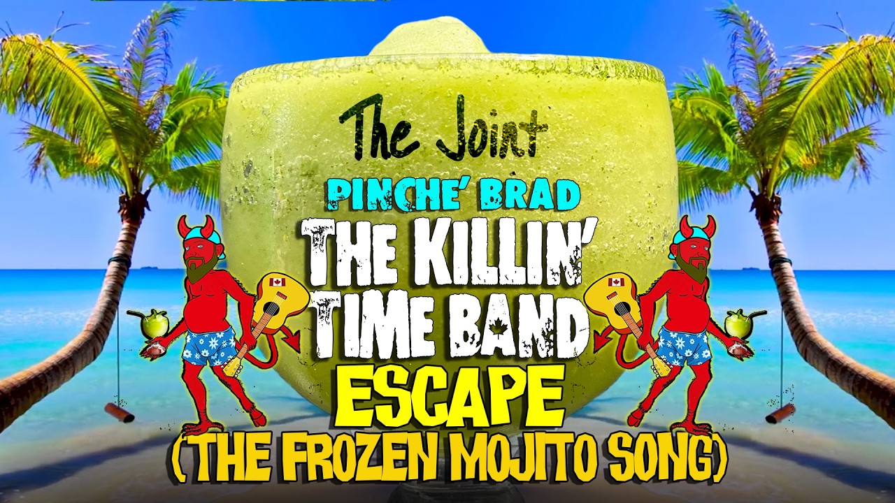 Escape (The Frozen Mojito Song) The Killin' Time Band (Pina Colada)