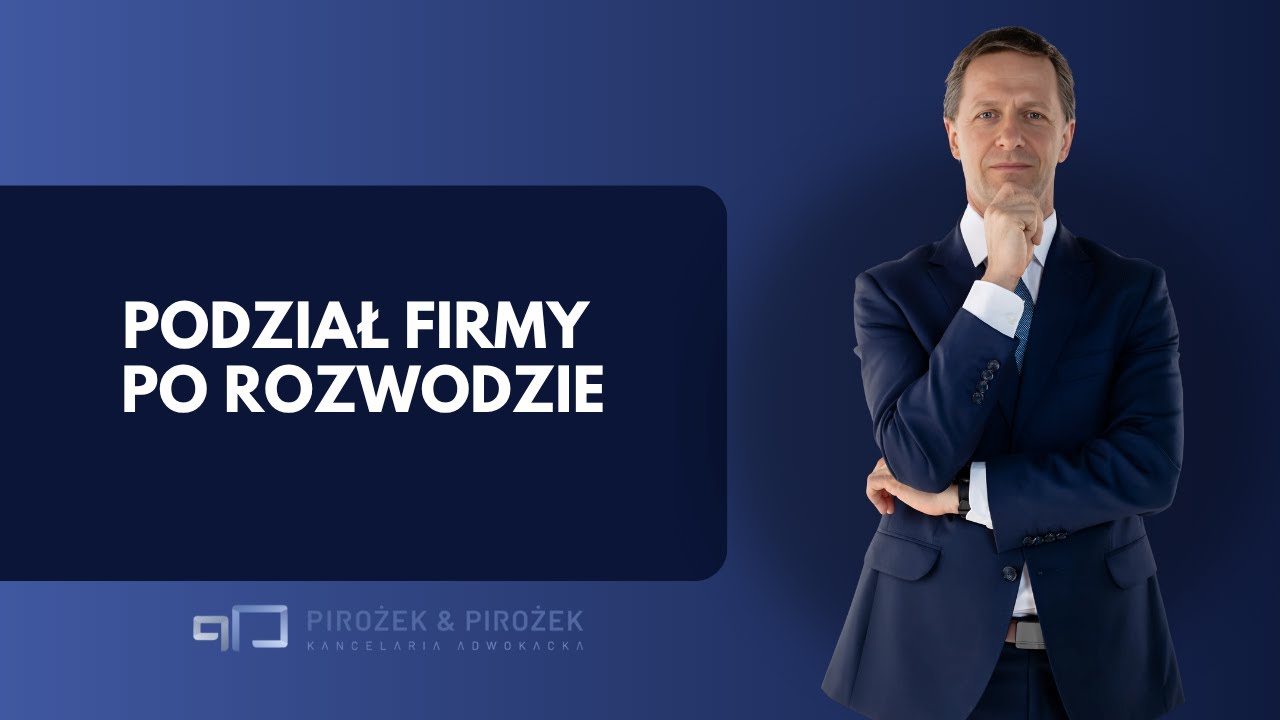 PODZIAŁ FIRMY PO ROZWODZIE - jak to wygląda naprawdę? Adwokat Rafał Pirożek