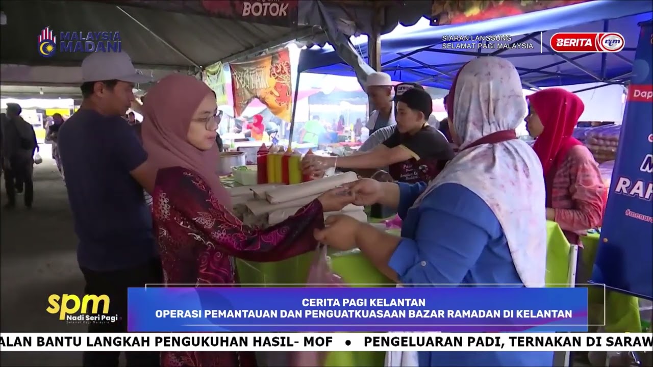 24 FEB 2026- SPM- CERITA PAGI KELANTAN: OPERASI PEMANTAUAN, PENGUATKUASAAN BAZAR RAMADAN DI KELANTAN