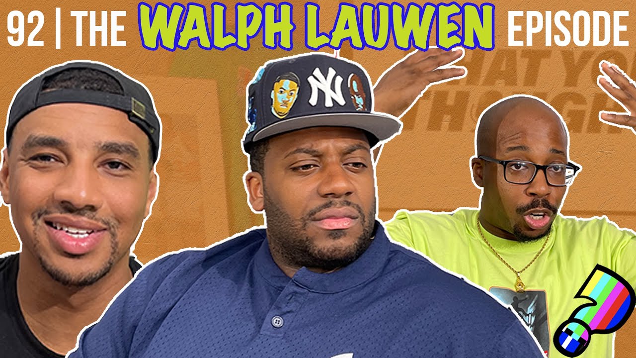 What You Thought #92 | The Walph Lauwen Episode