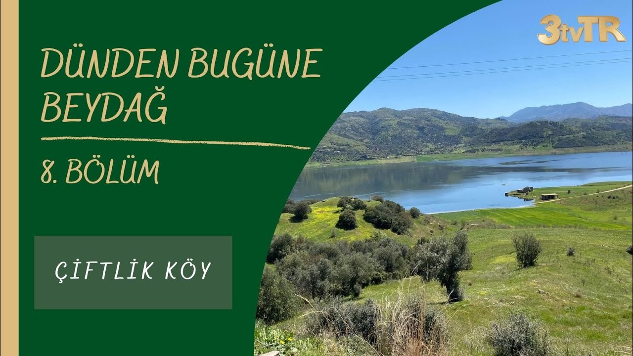 #BELGESEL DÜNDEN BUGÜNE BEYDAĞ (ÇİFTLİK KÖY) 8. BÖLÜM