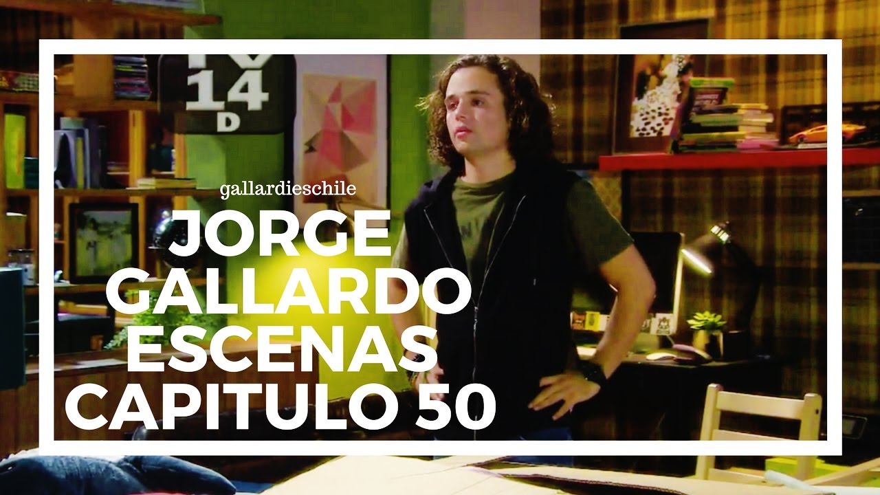 ● Jorge Gallardo | Escenas Capitulo 50