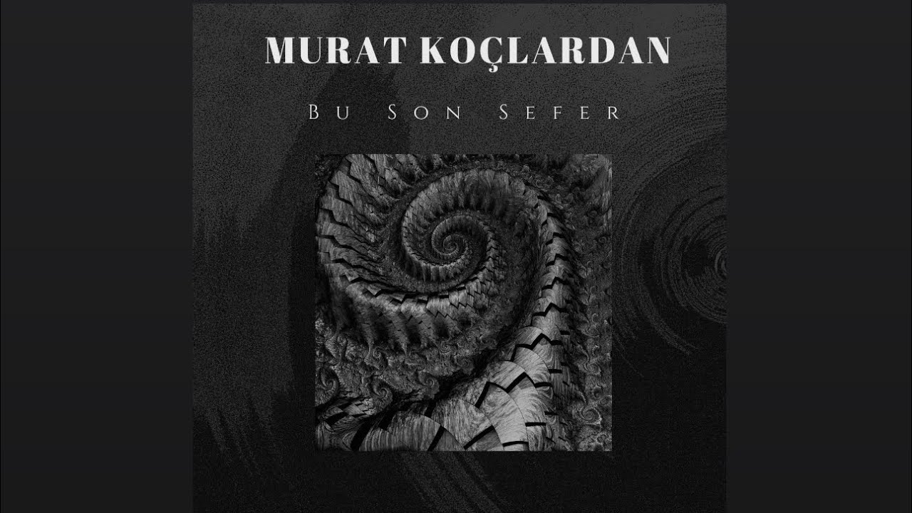 Murat Koçlardan - Bu Son Sefer