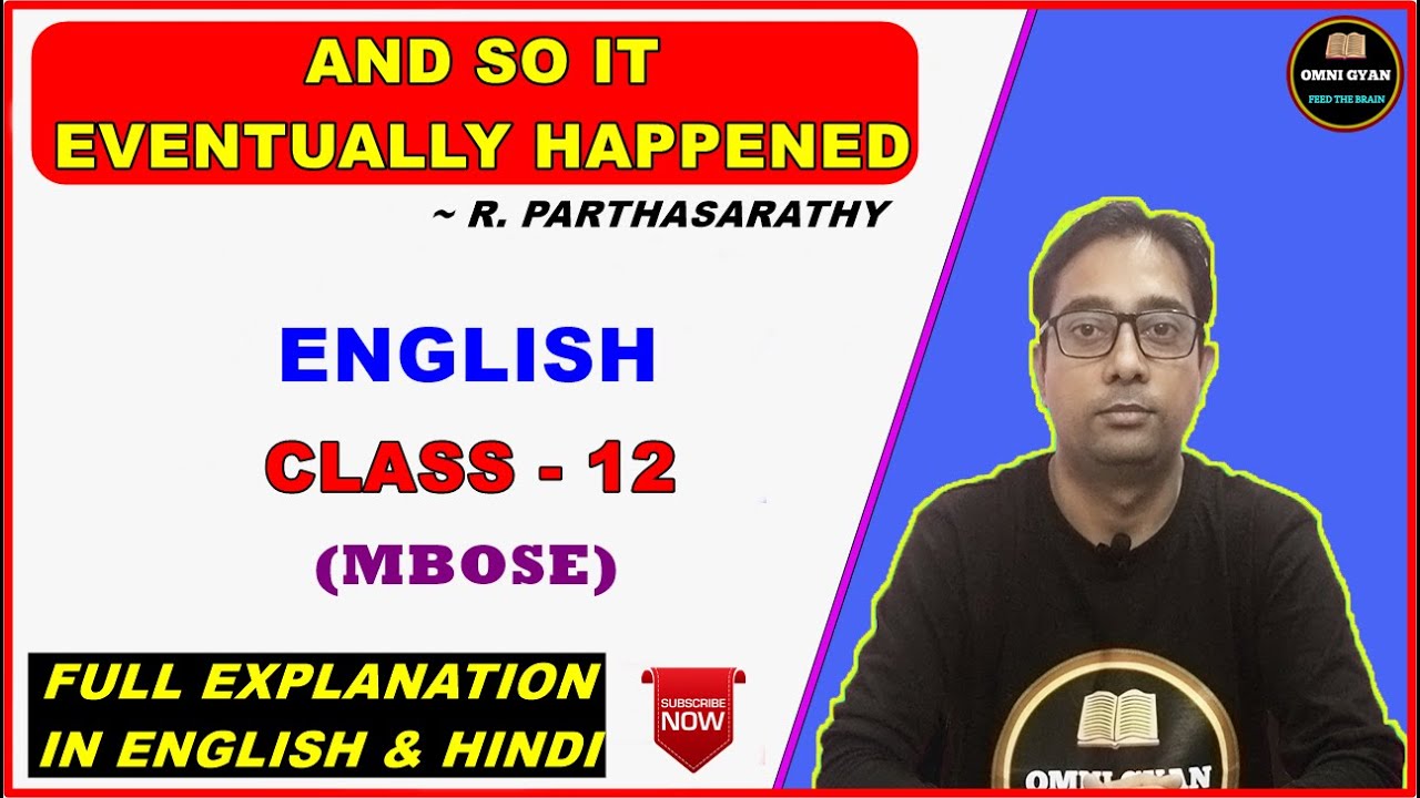 And So It Eventually Happened by R. Parthasarathy || Full Explanation || Class-12 || English