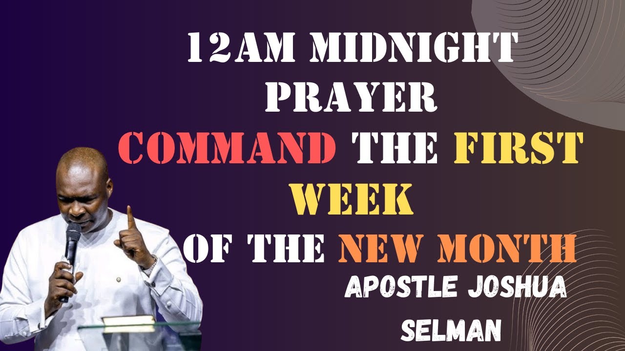 12am Midnight Prayer: Command The First Week Of The New Month||Apostle Joshua Selman
