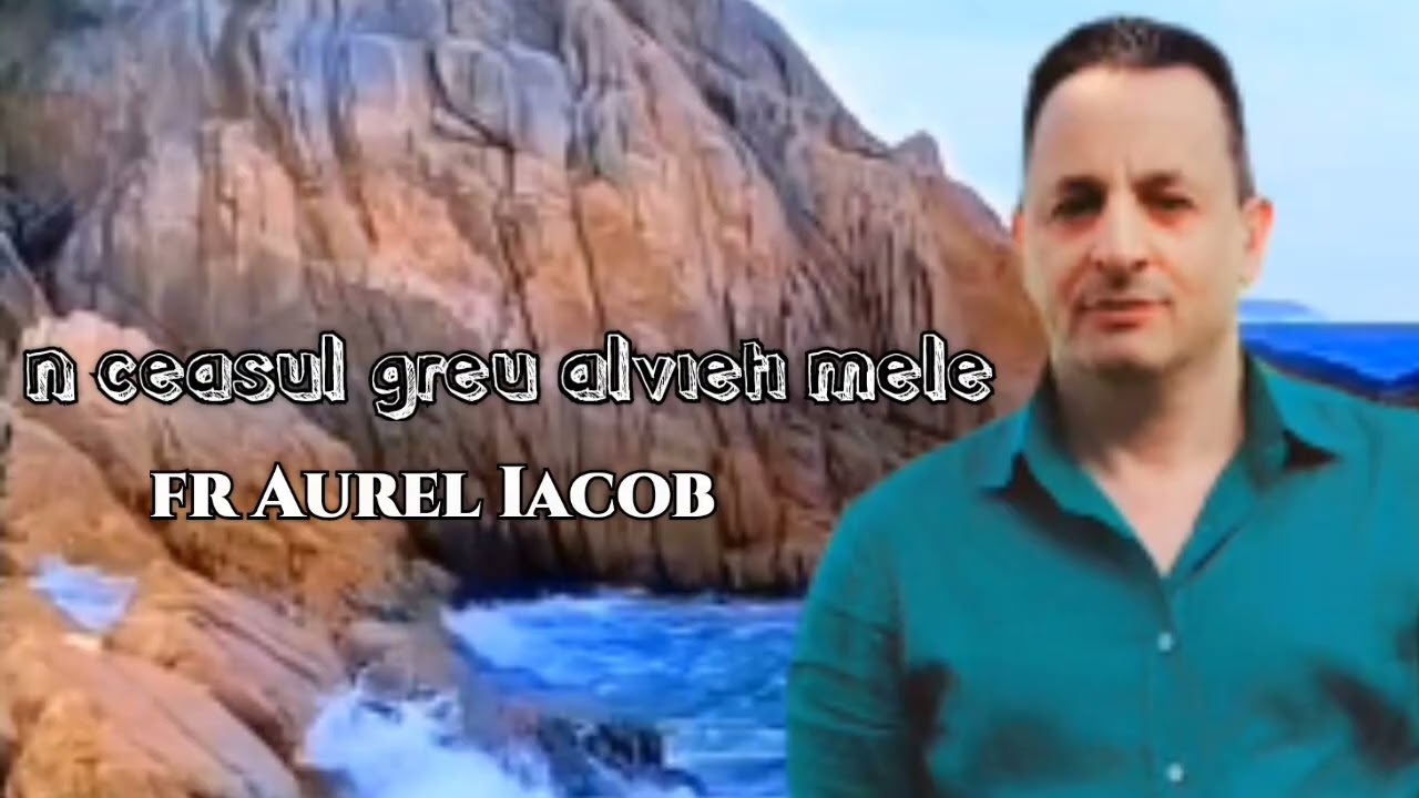 in ceasul greu alvieti mele /FR AUREL IACOB/ 2026