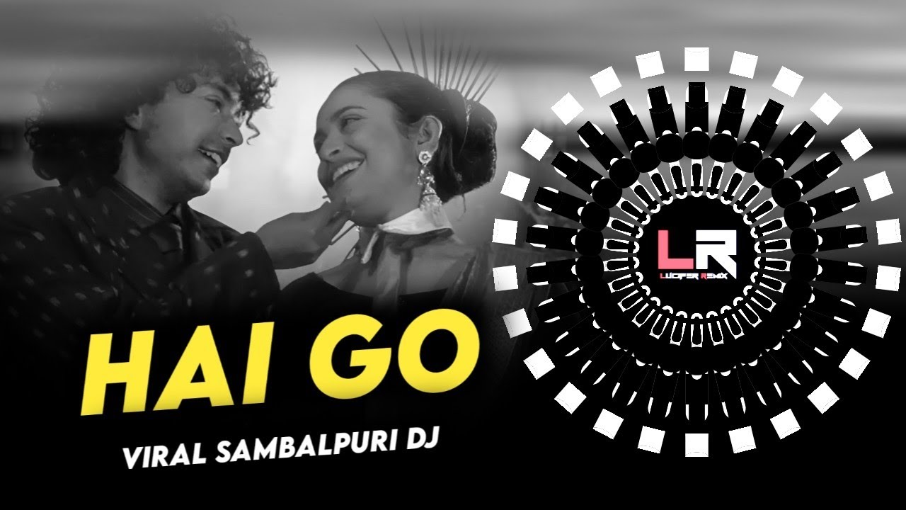 HAI GO - VIRAL SAMBALPURI DJ ll EDM x TAPORI CIRCUIT ll DJ LUCIFER x CHITRITA x SMILE -Mantu chhuria