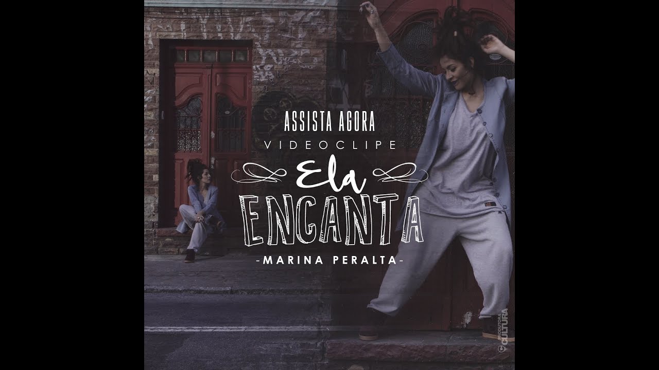 Marina Peralta - Ela Encanta (Vídeo Clipe)