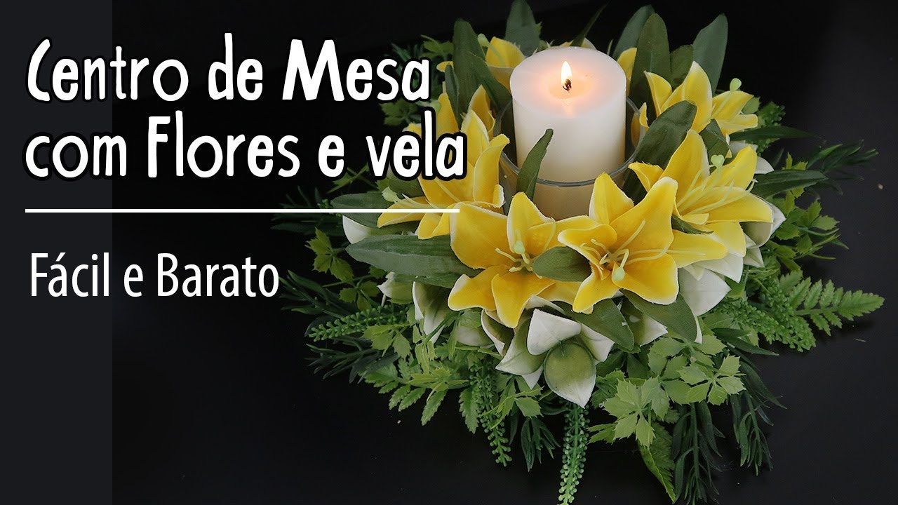 DIY, CENTRO DE MESA  com Flores e vela -   Fácil e Barato