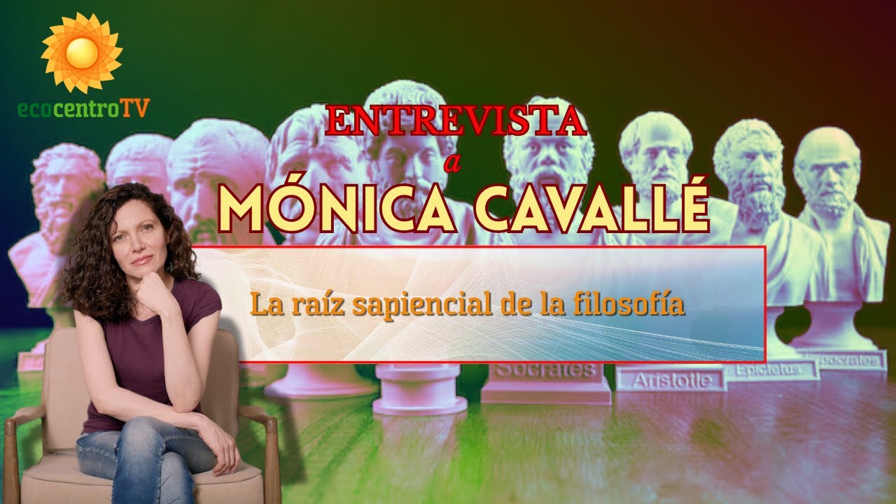 Mónica Cavallé. La raíz sapiencial de la filosofía