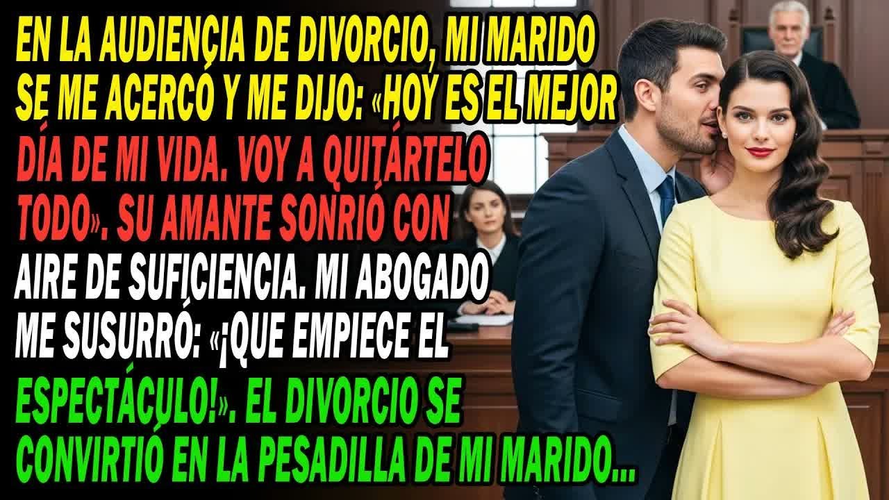 En El Juicio⚖️Mi Esposo Me Dijo： «Te Quitaré Todo»🤔Pero No Sabía Que Sería Su Propia Pesadill