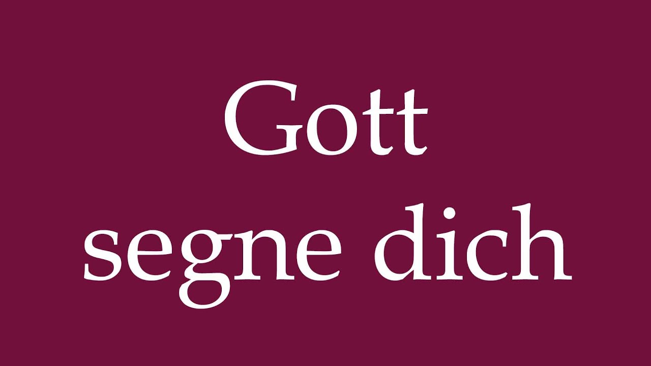How to Pronounce ''Gott segne dich'' (God bless you) Correctly in German