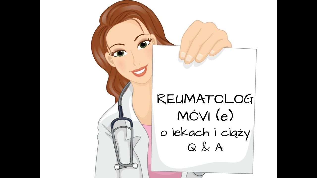 Reumatolog móvi(e): o lekach i ciąży Q & A