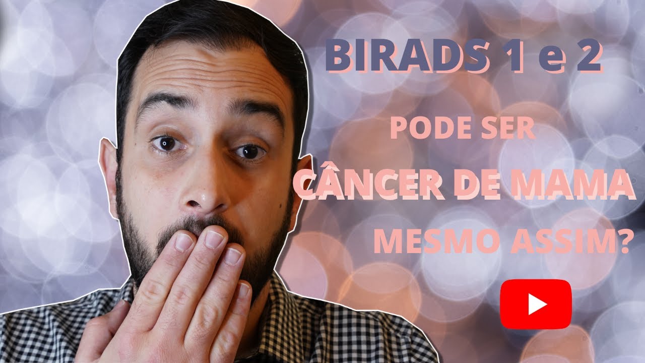 BIRADS 1 e 2: Pode ser câncer de mama? Ou devo despreocupar de tudo?