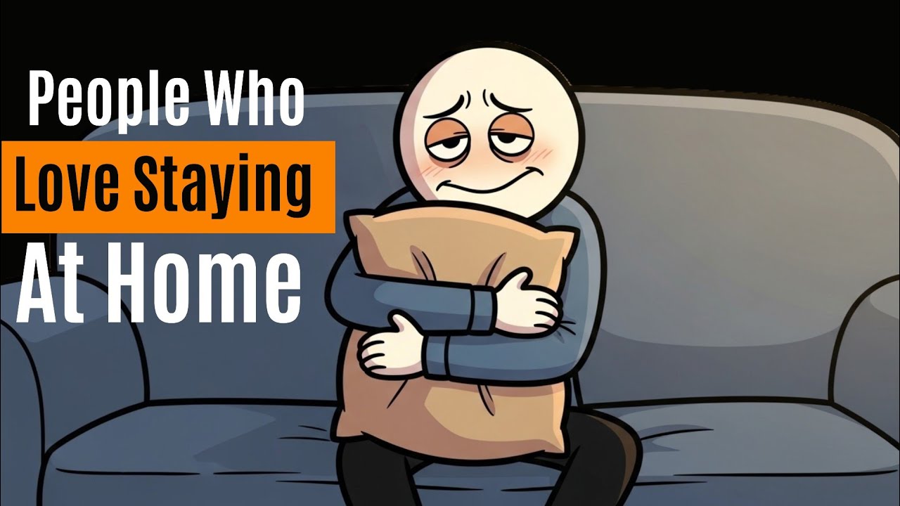 The Psychology Of People Who Love Staying at Home 
