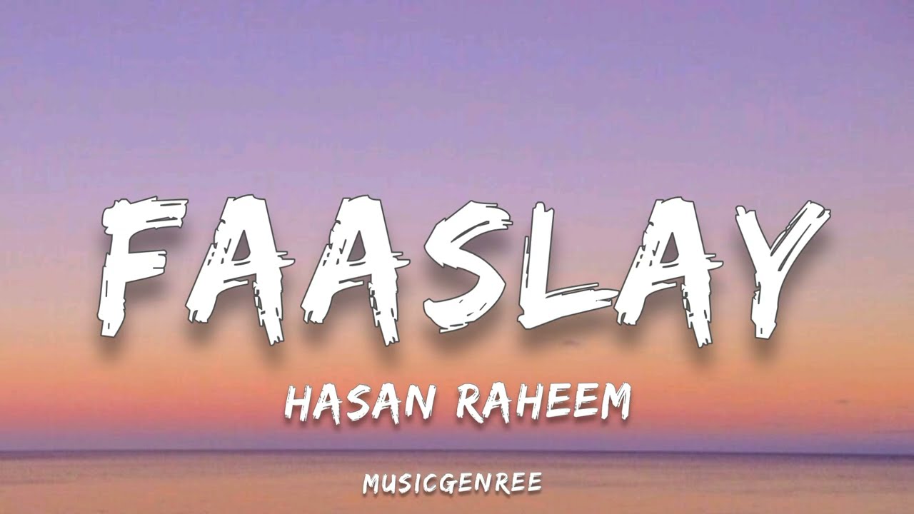 Hasan Raheem - Faaslay | (Lyrics)