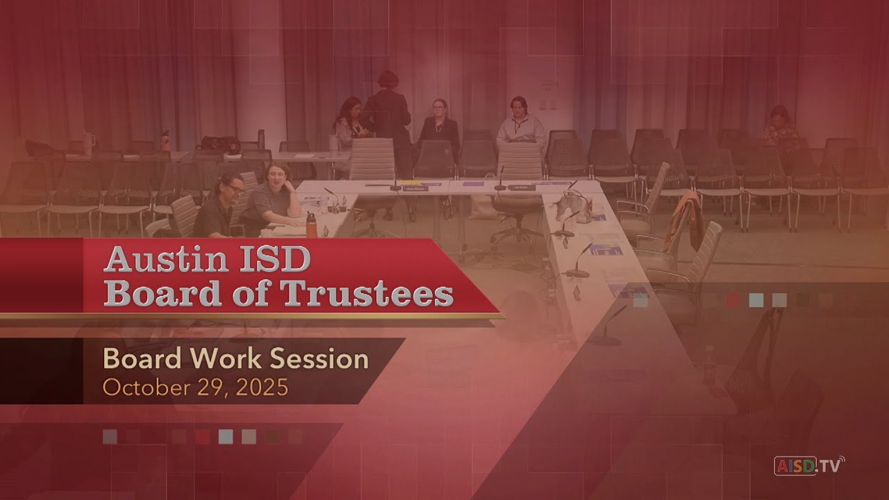 Austin ISD Board of Trustees Work Session: October 29, 2025