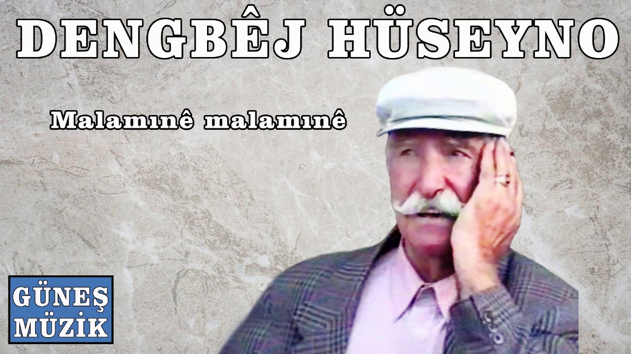 DENGBEJ H&Uuml;SEYNO , MALAMINE MALAMINE