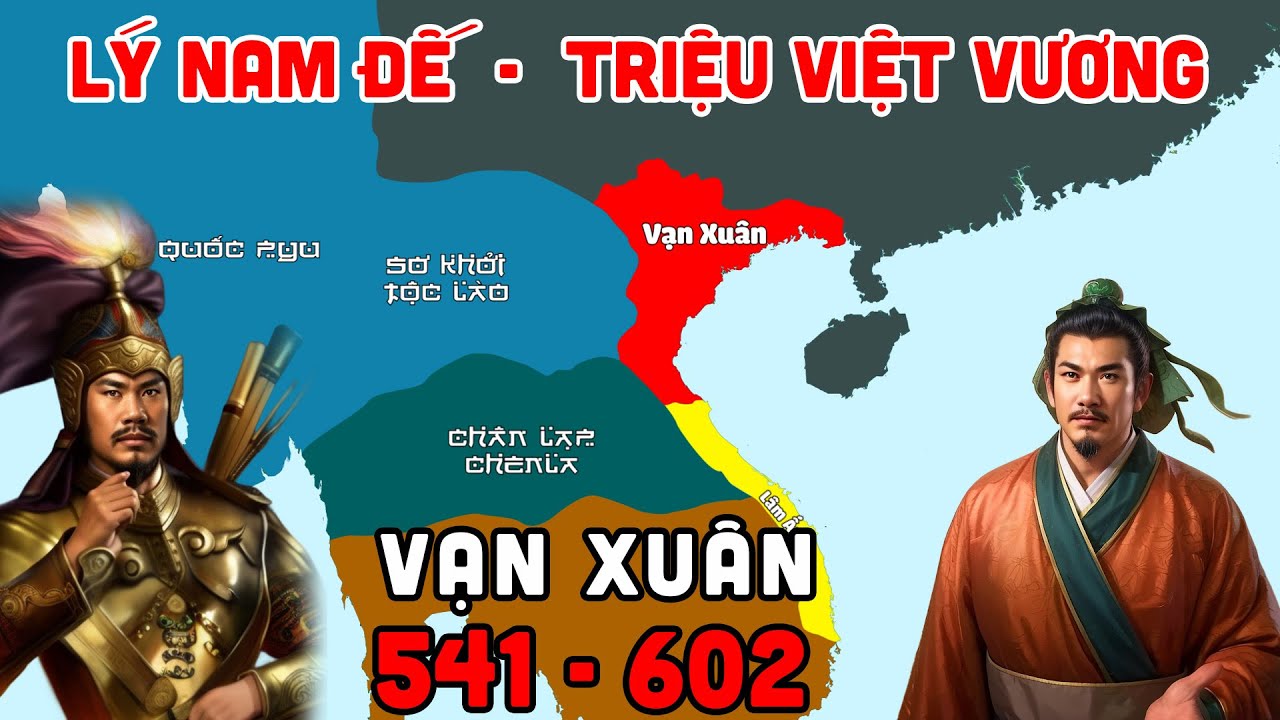 Nước VẠN XUÂN 541 - 602: LÝ NAM ĐẾ - TRIỆU VIỆT VƯƠNG [Lịch sử Việt Nam P8]