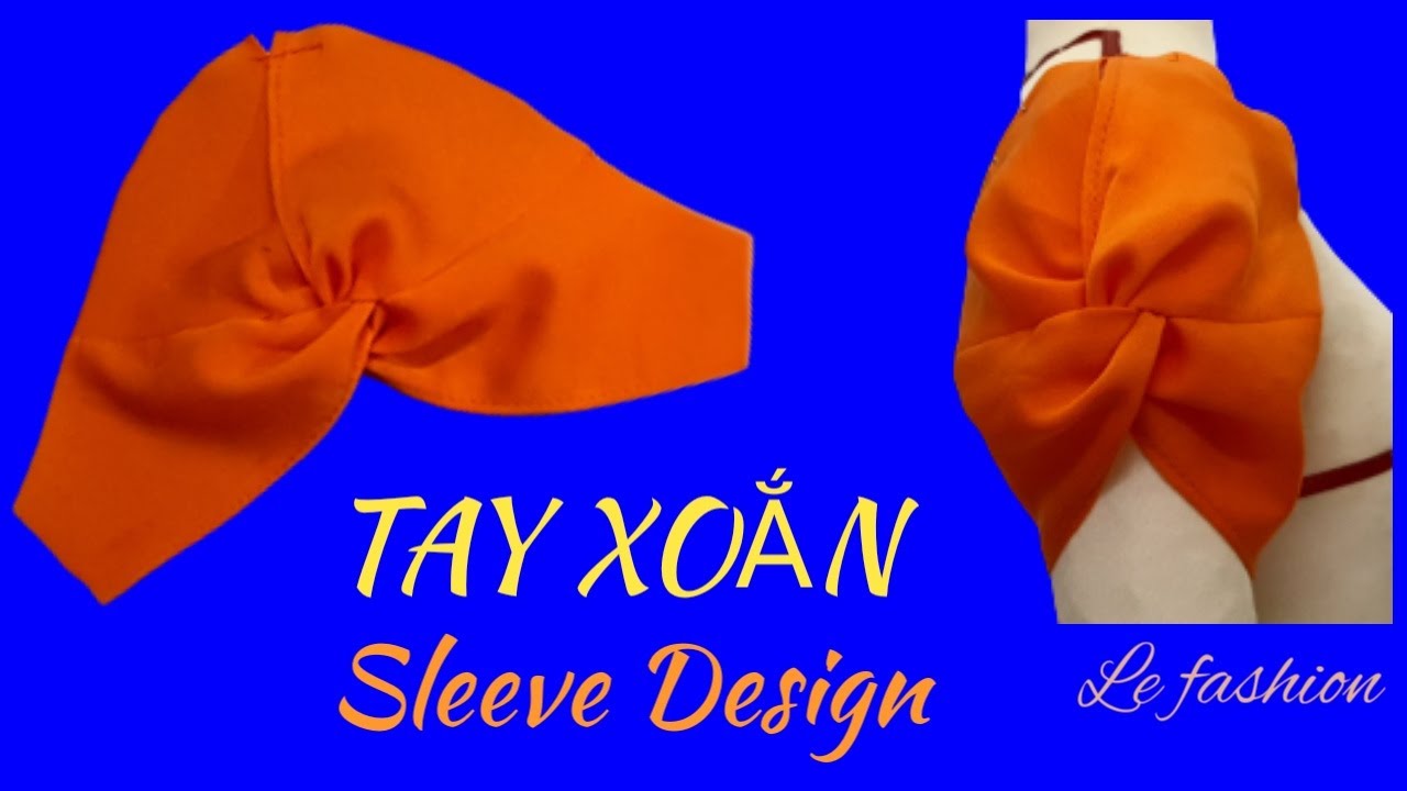 108 - TAY XOẮN - Hướng dẫn cắt may mẫu tay mới nhất cực xinh| sleeve design | Le fashion|how to sew|