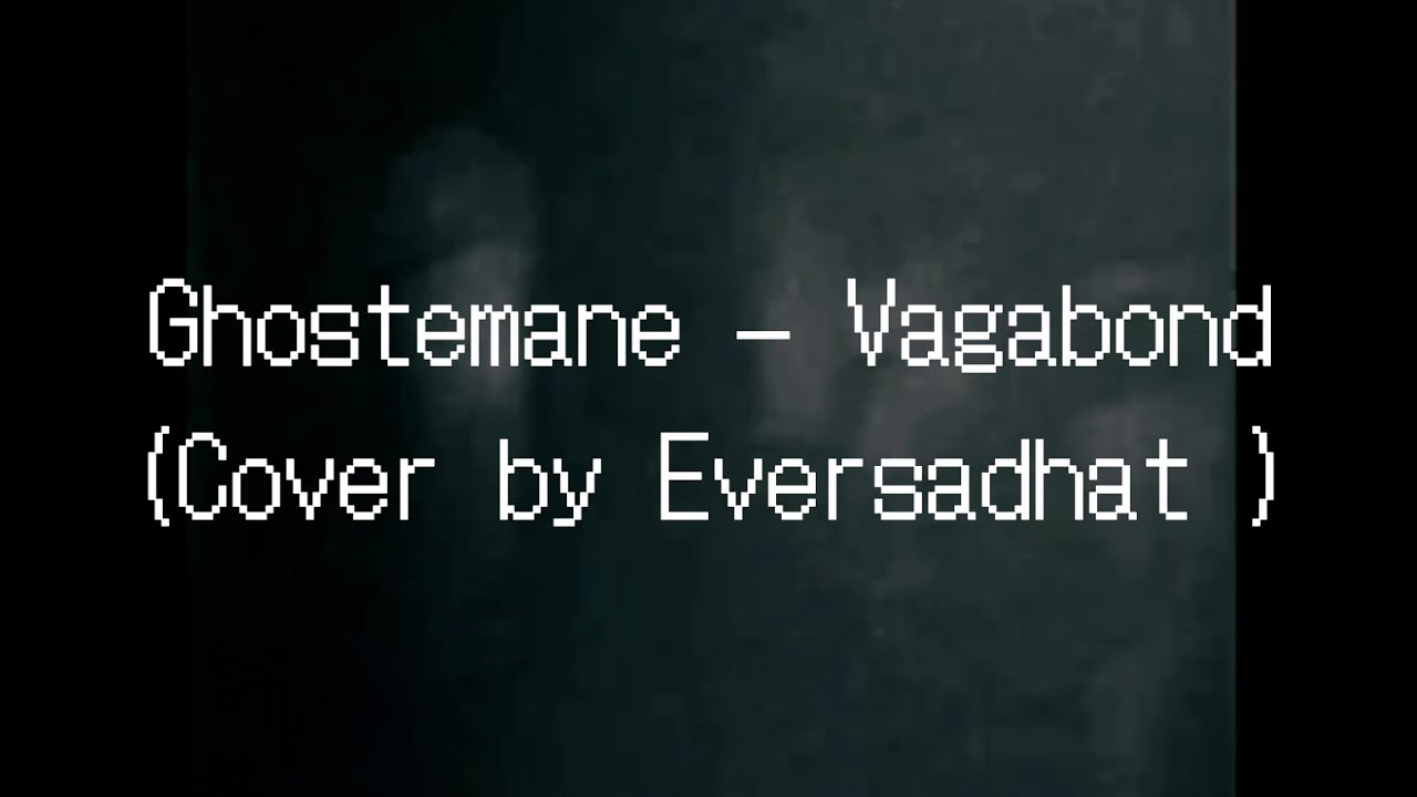 Ghostemane - Vagabond (cover by Eversadhat)